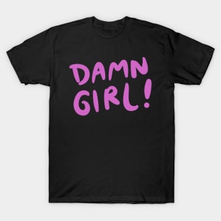 Damn Girl T-Shirt
